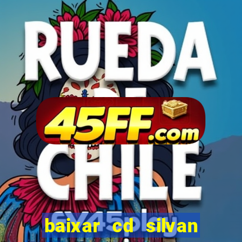 baixar cd silvan santos 茅 hoje